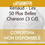 Renaud - Les 50 Plus Belles Chanson (3 Cd) cd