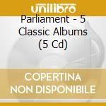 Parliament - 5 Classic Albums (5 Cd) cd musicale di Parliament