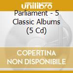Parliament - 5 Classic Albums (5 Cd) cd