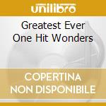 Greatest Ever One Hit Wonders cd