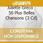 Juliette Greco - 50 Plus Belles Chansons (3 Cd) cd