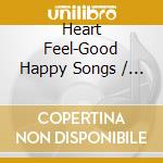 Heart Feel-Good Happy Songs / Various (3 Cd) cd