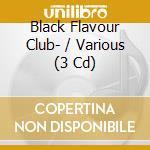 Black Flavour Club- / Various (3 Cd) cd