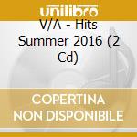 V/A - Hits Summer 2016 (2 Cd) cd