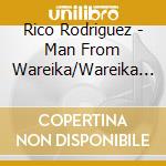Rico Rodriguez - Man From Wareika/Wareika (2 Cd) cd musicale di Rodriguez, Rico
