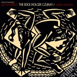 Jah Wobble / The Edge / Holger Czukay - Snake Charmer cd musicale di Jah Wobble
