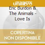 Eric Burdon & The Animals - Love Is cd