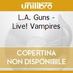 L.A. Guns - Live! Vampires cd