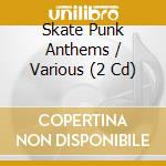 Skate Punk Anthems / Various (2 Cd) cd