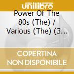 Power Of The 80s (The) / Various (The) (3 Cd)
