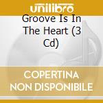 Groove Is In The Heart (3 Cd) cd musicale