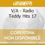 V/A - Radio Teddy Hits 17 cd musicale di V/A