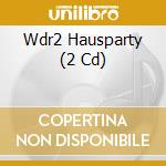 Wdr2 Hausparty (2 Cd) cd