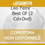 Leo Ferre' - Best Of (2 Cd+Dvd) cd musicale di Ferre, Leo