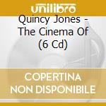 Quincy Jones - The Cinema Of (6 Cd)