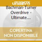 Bachman-Turner Overdrive - Ultimate Collection (2 Cd) cd