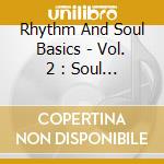 Rhythm And Soul Basics - Vol. 2 : Soul Basics (2 Cd) cd