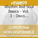 Rhythm And Soul Basics - Vol. 3 : Disco Funk (3 Lp) cd