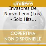 Invasores De Nuevo Leon (Los) - Solo Hits 20 Exitos cd