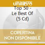 Top 50 - Le Best Of (5 Cd) cd musicale di Top 50