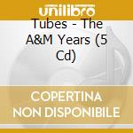 Tubes - The A&M Years (5 Cd) cd musicale di Tubes