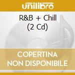 R&B + Chill (2 Cd) cd