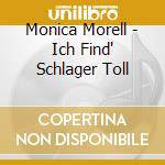 Monica Morell - Ich Find' Schlager Toll cd