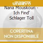 Nana Mouskouri - Ich Find' Schlager Toll cd musicale di Nana Mouskouri