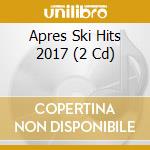 Apres Ski Hits 2017 (2 Cd) cd
