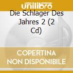 Die Schlager Des Jahres 2 (2 Cd) cd