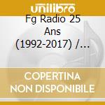 Fg Radio 25 Ans (1992-2017) / Various (5 Cd) cd