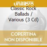 Classic Rock Ballads / Various (3 Cd) cd musicale di Spectrum Music