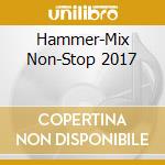 Hammer-Mix Non-Stop 2017 cd musicale di Electrola