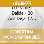(LP Vinile) Dalida - 30 Ans Deja' (2 Lp) vinile