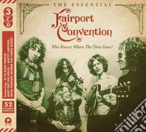 Fairport Convention - Who Knows Where The Time Goes? The Essential (3 Cd) cd musicale di Fairport Convention
