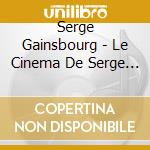 Serge Gainsbourg - Le Cinema De Serge Gainsbourg Vol.2 cd musicale di Serge Gainsbourg