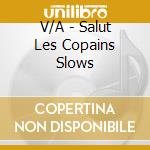 V/A - Salut Les Copains Slows cd