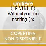 (LP VINILE) Withoutyou i'm nothing (rs lp vinile di Placebo