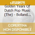 Golden Years Of Dutch Pop Music (The) - Bolland & Bolland (2 Cd) cd