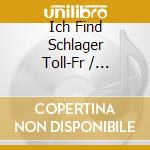 Ich Find Schlager Toll-Fr / Various (2 Cd) cd