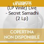 (LP Vinile) Live - Secret Samadhi (2 Lp) vinile