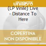 (LP Vinile) Live - Distance To Here lp vinile di Live