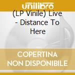 (LP Vinile) Live - Distance To Here vinile