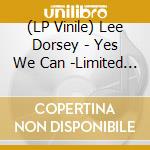 (LP Vinile) Lee Dorsey - Yes We Can -Limited Edition lp vinile di Lee Dorsey