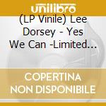 (LP Vinile) Lee Dorsey - Yes We Can -Limited Edition vinile