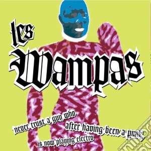 (LP Vinile) Wampas (Les) - Never Trust A Guy Who After Having Been A Punk Is Now Playing Electro (Pink Vinyl) lp vinile di Wampas (Les)