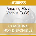 Amazing 80s / Various (3 Cd) cd