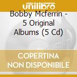 Bobby Mcferrin - 5 Original Albums (5 Cd)