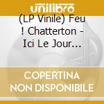 (LP Vinile) Feu ! Chatterton - Ici Le Jour (A Tout Enseveli) lp vinile di Feu ! Chatterton