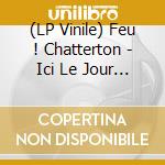 (LP Vinile) Feu ! Chatterton - Ici Le Jour (A Tout Enseveli) vinile